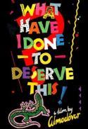 Poster for What Have I Done to Deserve This?